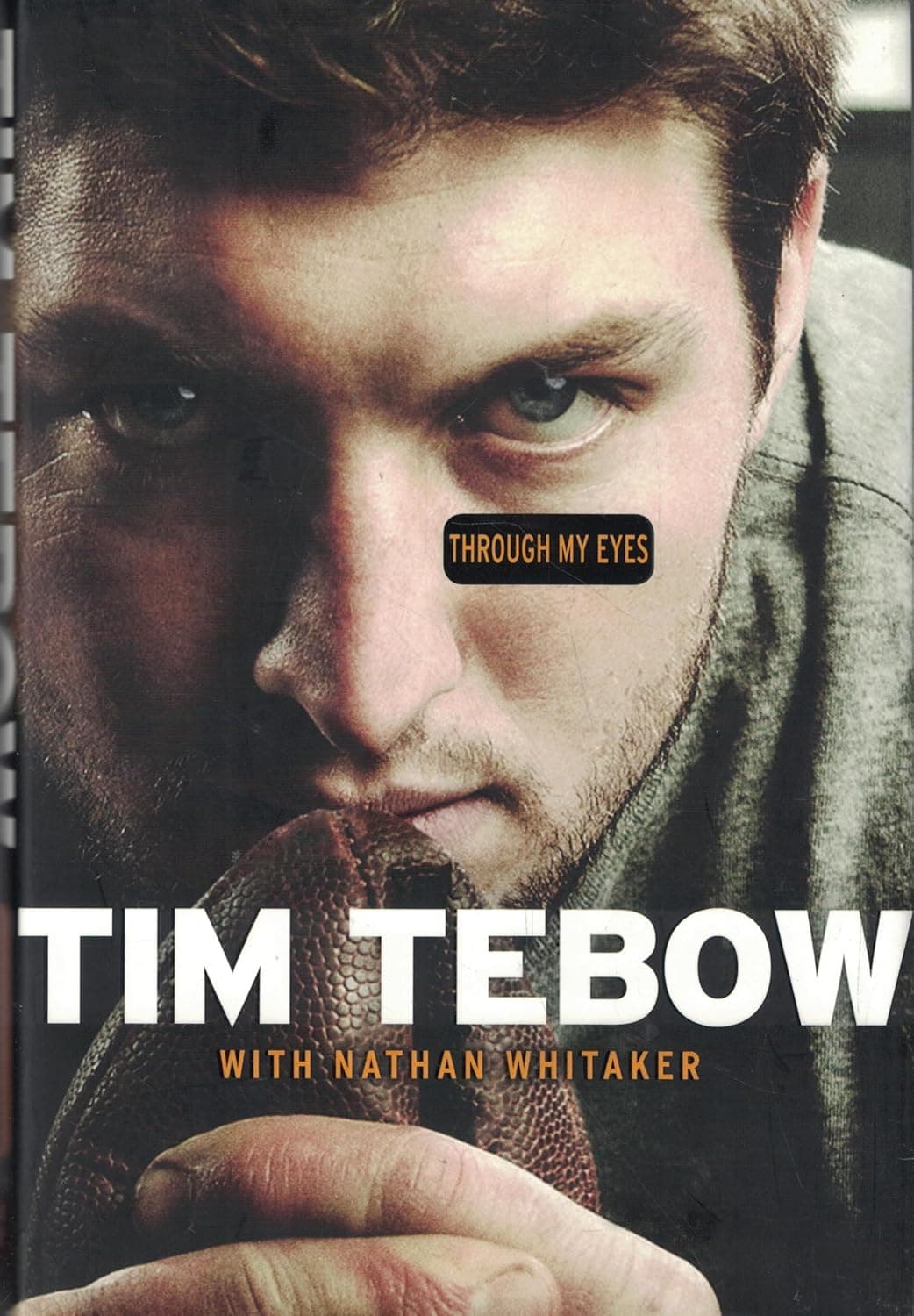 Tim Tebow: Through My Eyes - From University of Florida star to NFL first-round draft pick